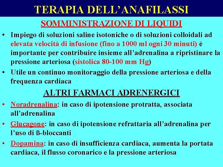 TERAPIA DELL’ANAFILASSI SOMMINISTRAZIONE DI LIQUIDI • Impiego di soluzioni saline isotoniche o di soluzioni