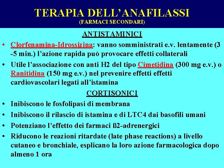 TERAPIA DELL’ANAFILASSI (FARMACI SECONDARI) • • • ANTISTAMINICI Clorfenamina-Idrossizina: vanno somministrati e. v. lentamente