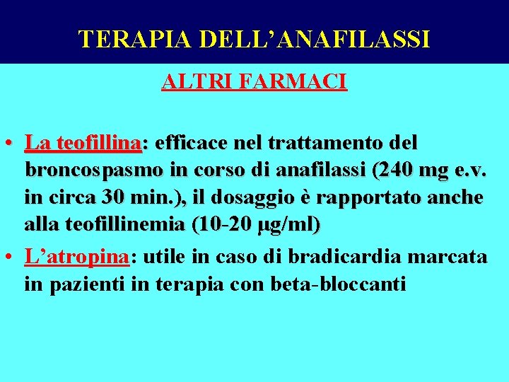 TERAPIA DELL’ANAFILASSI ALTRI FARMACI • La teofillina: efficace nel trattamento del broncospasmo in corso