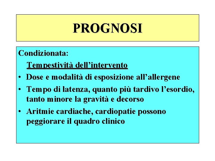 PROGNOSI Condizionata: Tempestività dell’intervento • Dose e modalità di esposizione all’allergene • Tempo di