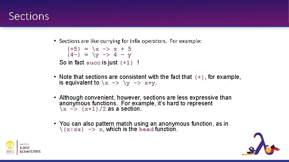 Sections • Sections are like currying for infix operators. For example: (+5) = x