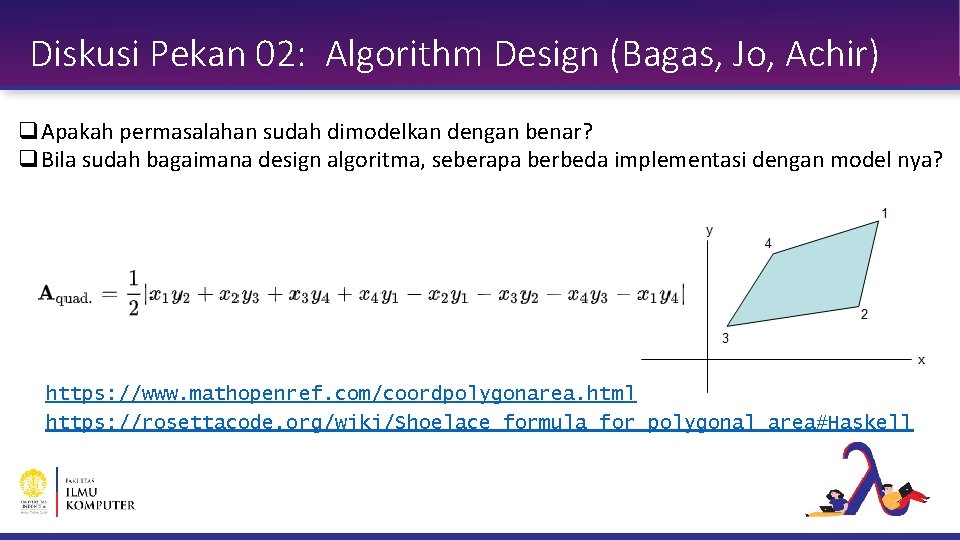 Diskusi Pekan 02: Algorithm Design (Bagas, Jo, Achir) q. Apakah permasalahan sudah dimodelkan dengan