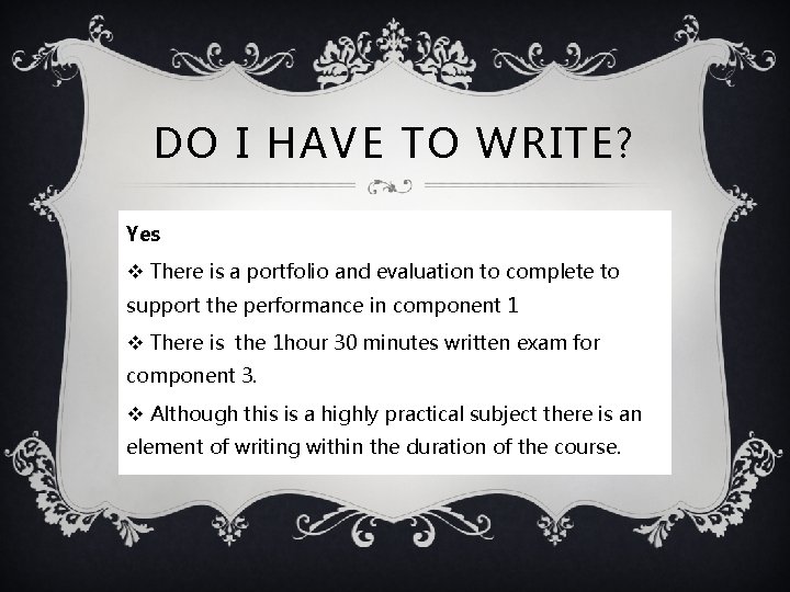 DO I HAVE TO WRITE? Yes v There is a portfolio and evaluation to