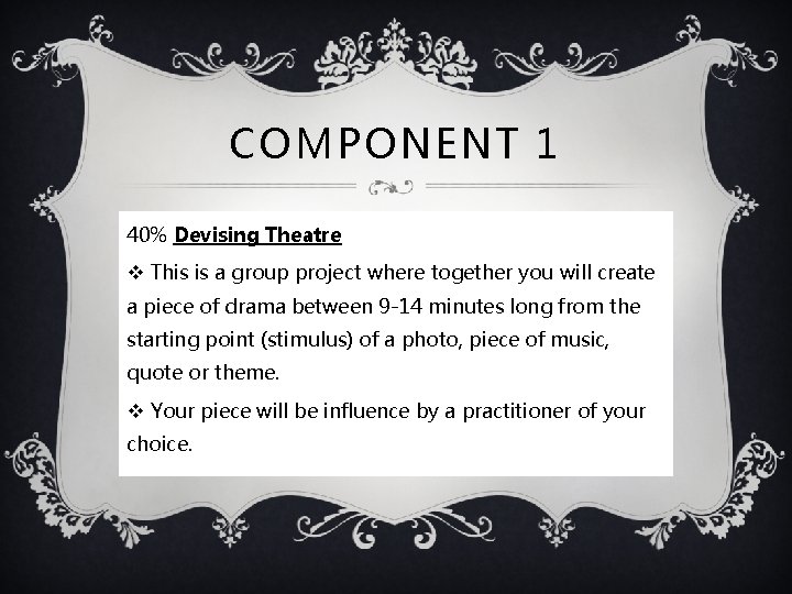 COMPONENT 1 40% Devising Theatre v This is a group project where together you