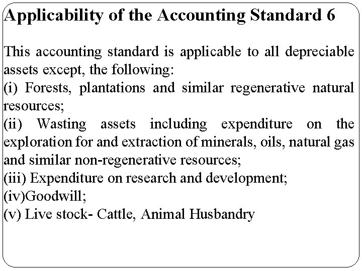 Applicability of the Accounting Standard 6 This accounting standard is applicable to all depreciable