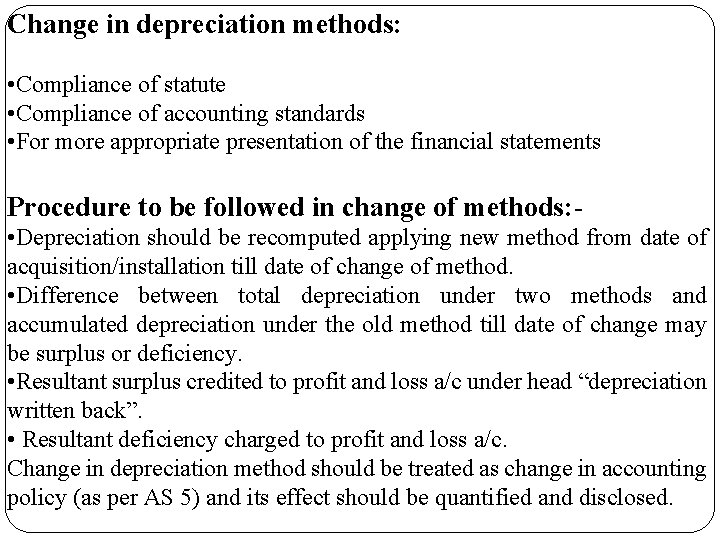Change in depreciation methods: • Compliance of statute • Compliance of accounting standards •