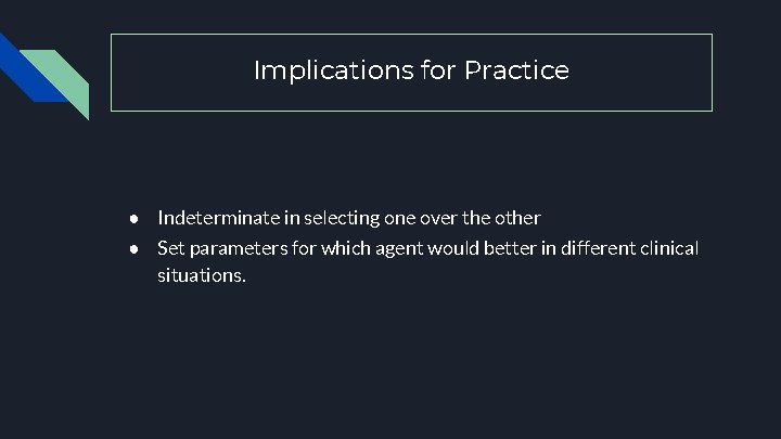 Implications for Practice ● Indeterminate in selecting one over the other ● Set parameters