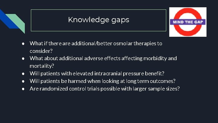 Knowledge gaps ● What if there additional/better osmolar therapies to consider? ● What about
