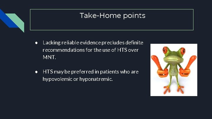 Take-Home points ● Lacking reliable evidence precludes definite recommendations for the use of HTS