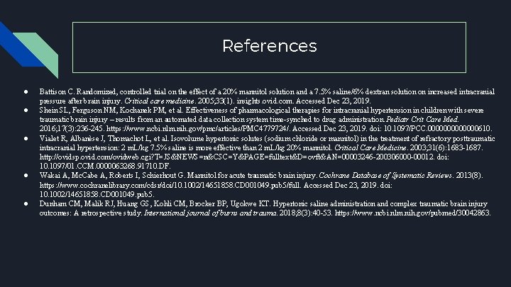 References ● ● ● Battison C. Randomized, controlled trial on the effect of a