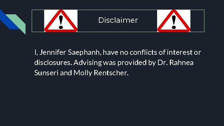 Disclaimer I, Jennifer Saephanh, have no conflicts of interest or disclosures. Advising was provided