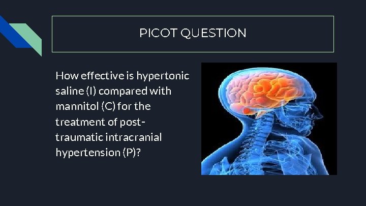 PICOT QUESTION How effective is hypertonic saline (I) compared with mannitol (C) for the