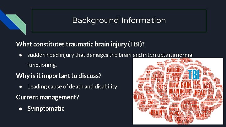 Background Information What constitutes traumatic brain injury (TBI)? ● sudden head injury that damages