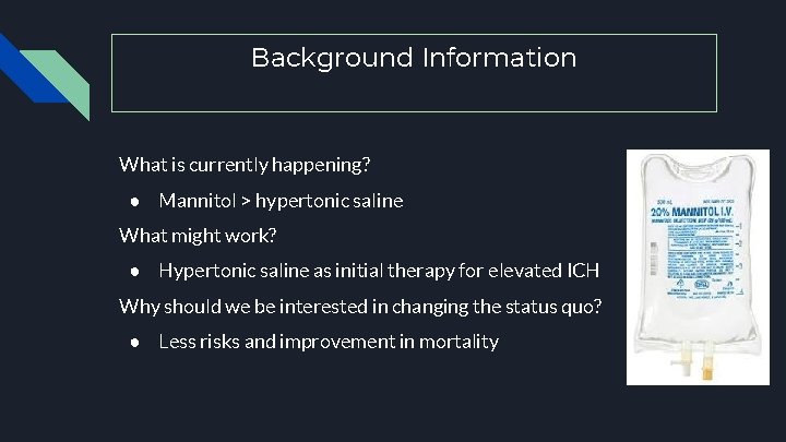 Background Information What is currently happening? ● Mannitol > hypertonic saline What might work?