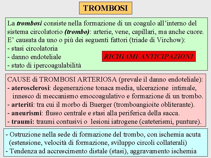 TROMBOSI La trombosi consiste nella formazione di un coagulo all’interno del sistema circolatorio (trombo):