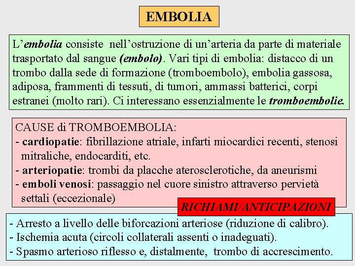 EMBOLIA L’embolia consiste nell’ostruzione di un’arteria da parte di materiale trasportato dal sangue (embolo).