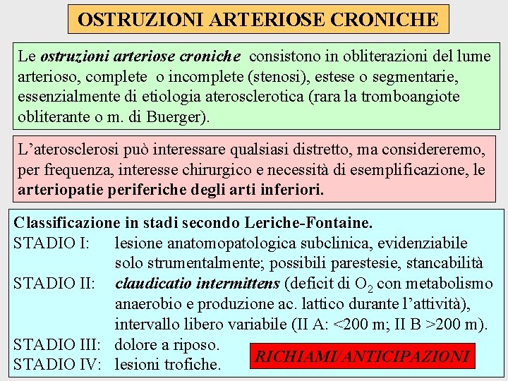 OSTRUZIONI ARTERIOSE CRONICHE Le ostruzioni arteriose croniche consistono in obliterazioni del lume arterioso, complete