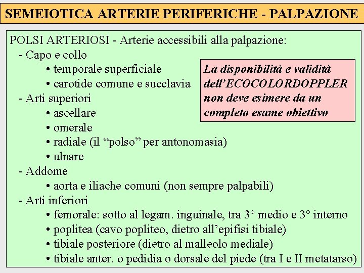 SEMEIOTICA ARTERIE PERIFERICHE - PALPAZIONE POLSI ARTERIOSI - Arterie accessibili alla palpazione: - Capo