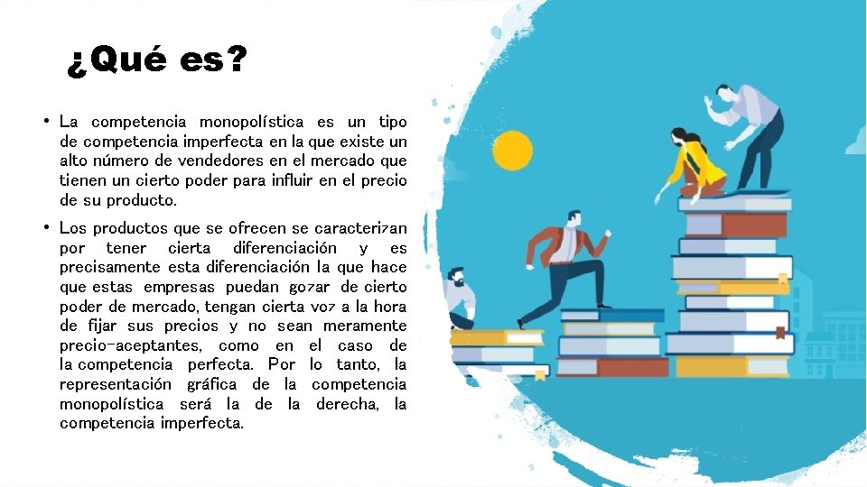 ¿Qué es? • La competencia monopolística es un tipo de competencia imperfecta en la