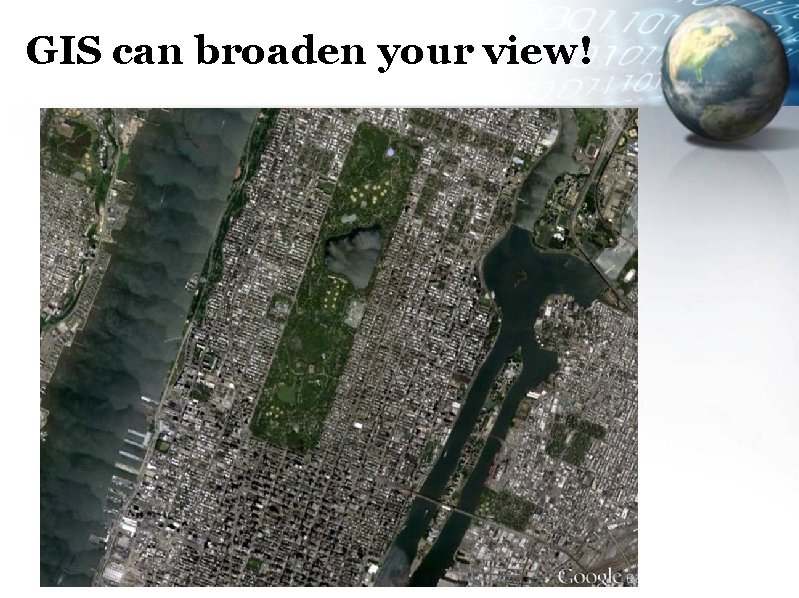 GIS can broaden your view! 