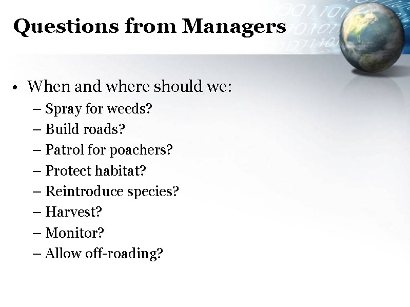 Questions from Managers • When and where should we: – Spray for weeds? –
