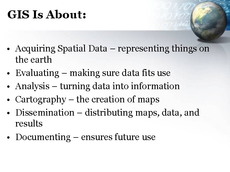 GIS Is About: • Acquiring Spatial Data – representing things on the earth •