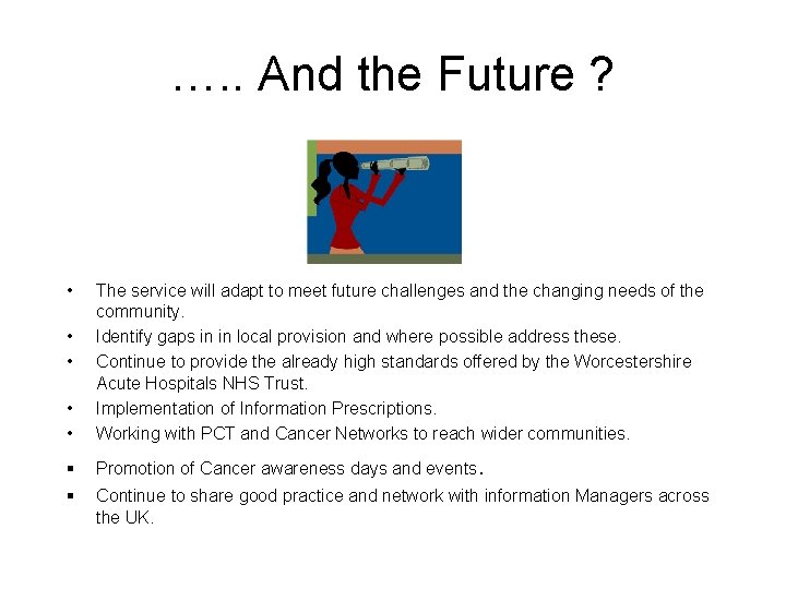 …. . And the Future ? • • • The service will adapt to