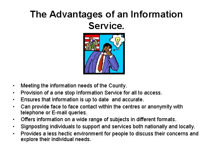 The Advantages of an Information Service. • • Meeting the information needs of the