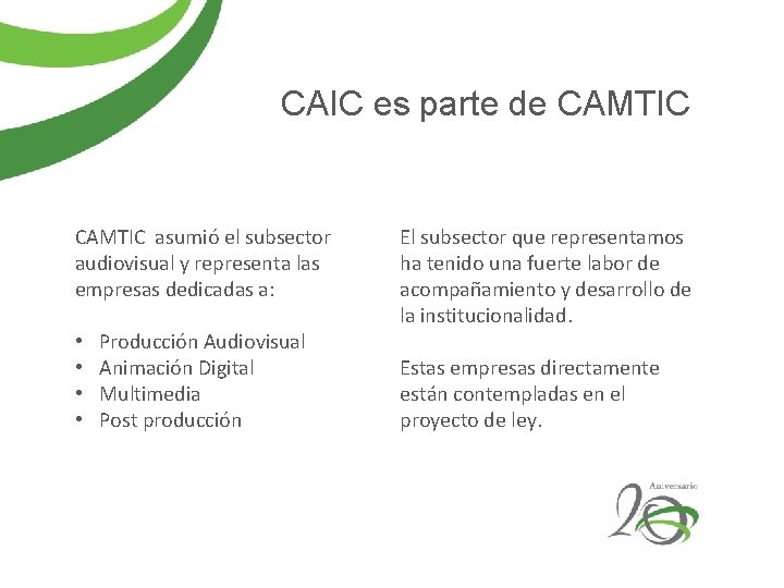 CAIC es parte de CAMTIC asumió el subsector audiovisual y representa las empresas dedicadas