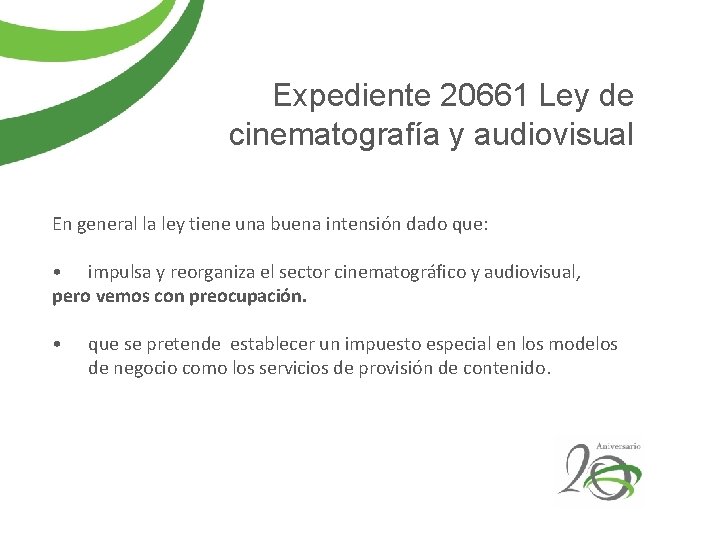 Expediente 20661 Ley de cinematografía y audiovisual En general la ley tiene una buena