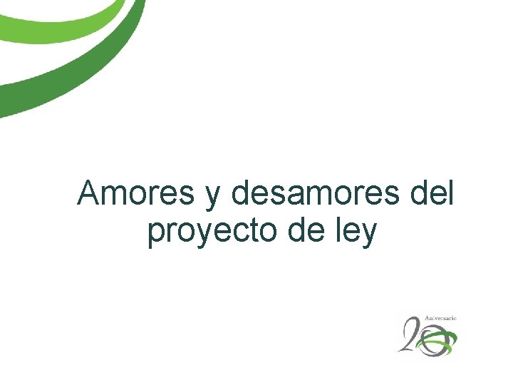 Amores y desamores del proyecto de ley 