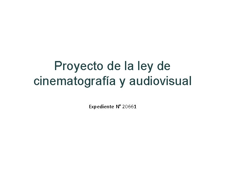 Proyecto de la ley de cinematografía y audiovisual Expediente N° 20661 