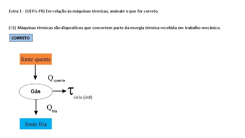 Extra 1 - (UEPG-PR) Em relação às máquinas térmicas, assinale o que for correto.