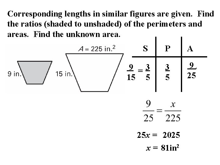 Corresponding lengths in similar figures are given. Find the ratios (shaded to unshaded) of