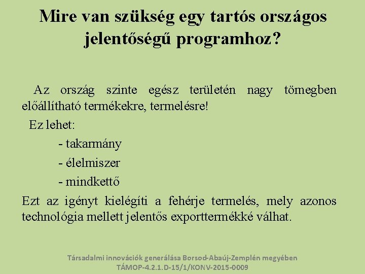 Mire van szükség egy tartós országos jelentőségű programhoz? Az ország szinte egész területén nagy