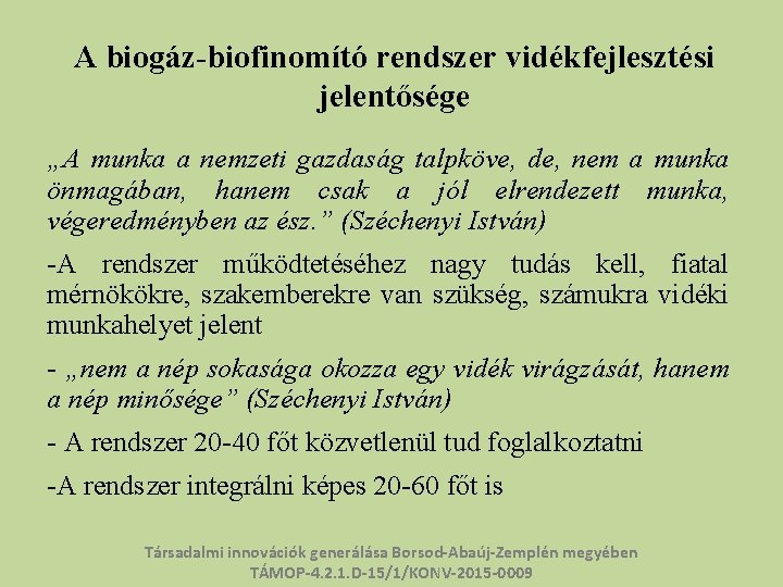 A biogáz-biofinomító rendszer vidékfejlesztési jelentősége „A munka a nemzeti gazdaság talpköve, de, nem a