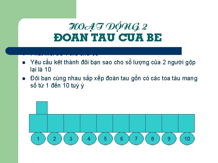 HOAÏT DOÄNG 2 ÑOAN TAU CUA BE l l l Phát mỗi trẻ 1