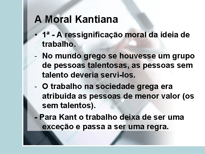 A Moral Kantiana • 1ª - A ressignificação moral da ideia de trabalho. -