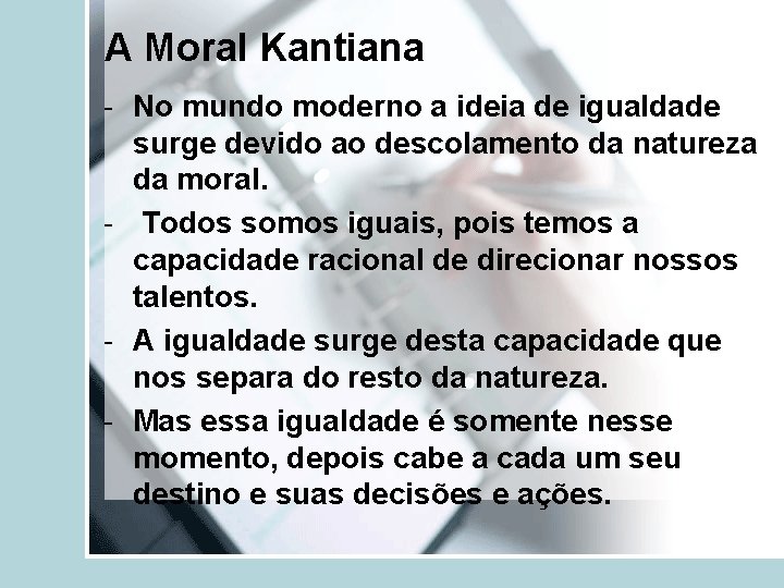 A Moral Kantiana - No mundo moderno a ideia de igualdade surge devido ao