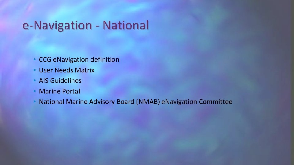 e-Navigation - National • • • CCG e. Navigation definition User Needs Matrix AIS