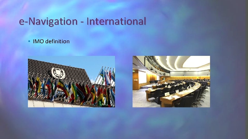 e-Navigation - International • IMO definition 