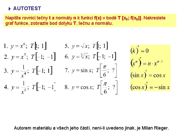  AUTOTEST Napište rovnici tečny t a normály n k funkci f(x) v bodě