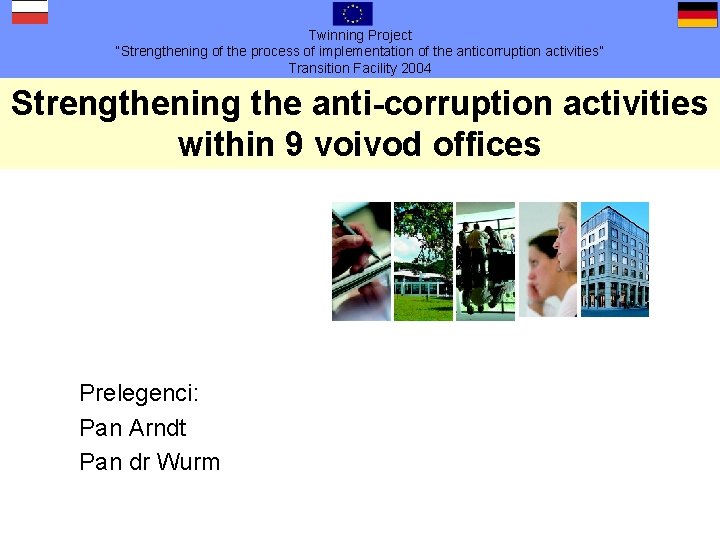 Twinning Project “Strengthening of the process of implementation of the anticorruption activities” Transition Facility