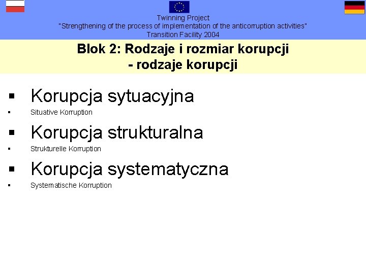 Twinning Project “Strengthening of the process of implementation of the anticorruption activities” Transition Facility