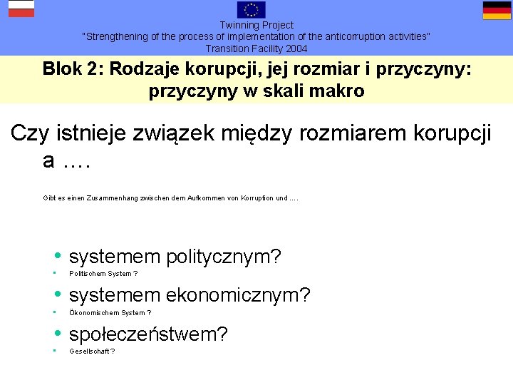 Twinning Project “Strengthening of the process of implementation of the anticorruption activities” Transition Facility