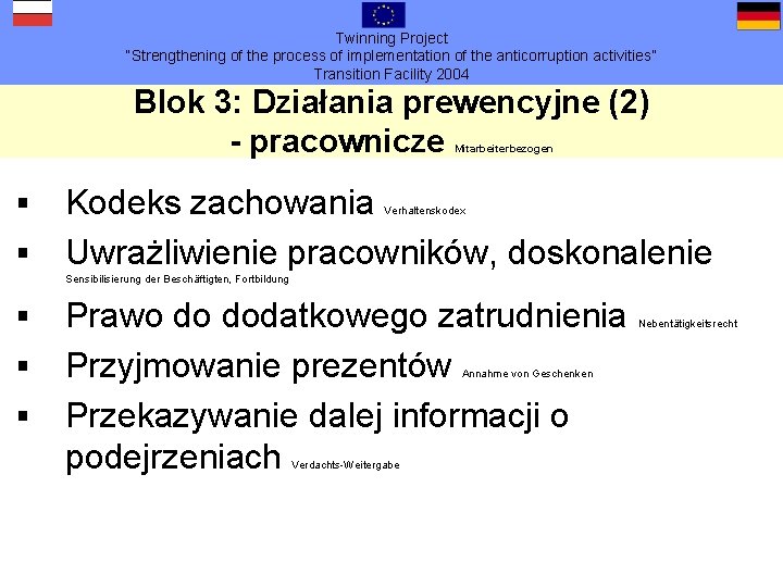 Twinning Project “Strengthening of the process of implementation of the anticorruption activities” Transition Facility