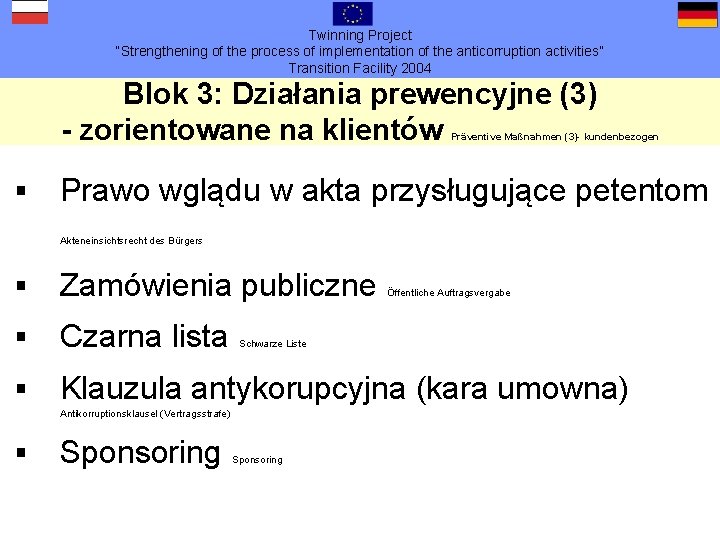 Twinning Project “Strengthening of the process of implementation of the anticorruption activities” Transition Facility