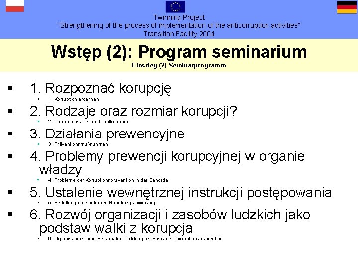 Twinning Project “Strengthening of the process of implementation of the anticorruption activities” Transition Facility