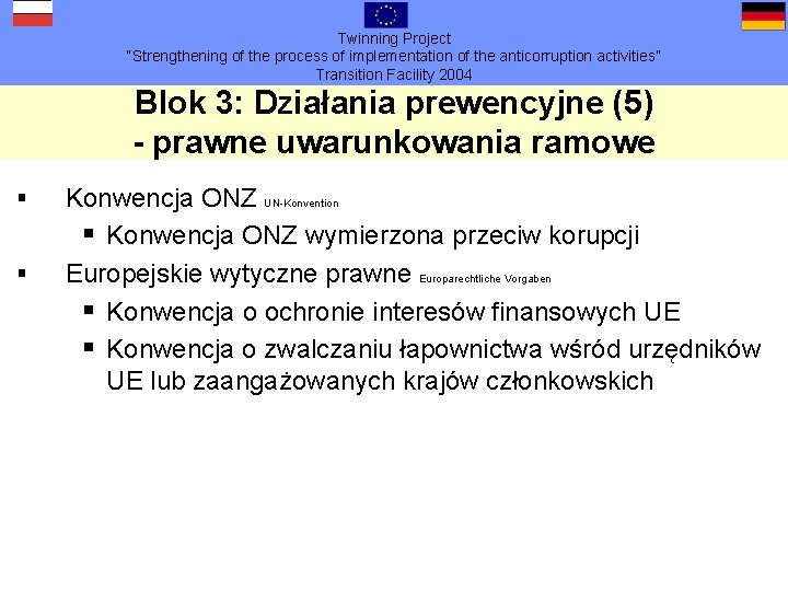 Twinning Project “Strengthening of the process of implementation of the anticorruption activities” Transition Facility