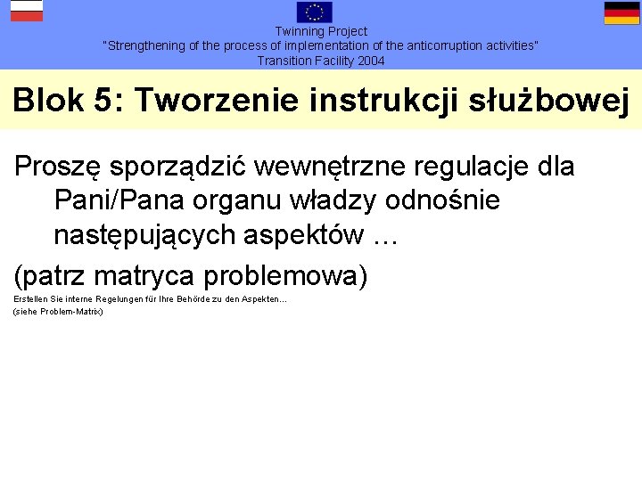 Twinning Project “Strengthening of the process of implementation of the anticorruption activities” Transition Facility